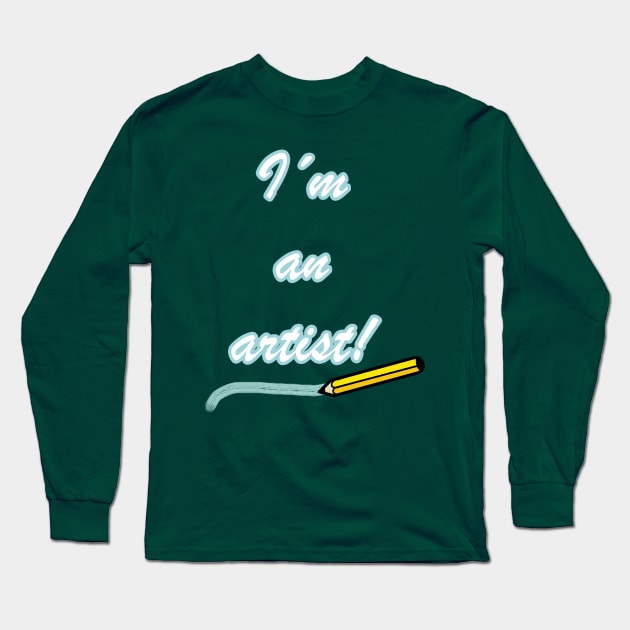 I´m an artist! Long Sleeve T-Shirt by Reenave